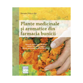Plante medicinale și aromatice din farmacia bunicii